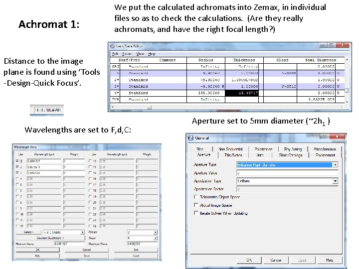 Achromat 1: We put the calculated achromats into Zemax, in individual files so as