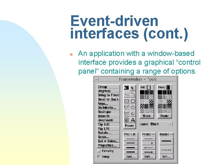 Event-driven interfaces (cont. ) n An application with a window-based interface provides a graphical Event-driven interfaces (cont. ) n An application with a window-based interface provides a graphical