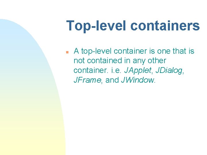 Top-level containers n A top-level container is one that is not contained in any Top-level containers n A top-level container is one that is not contained in any