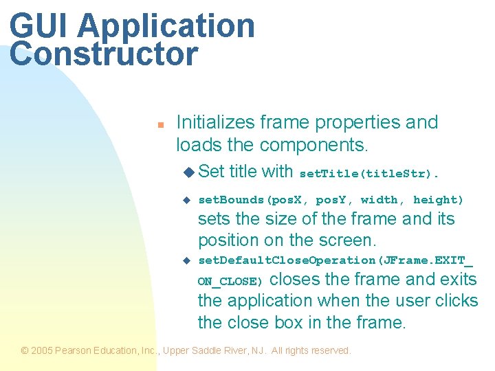 GUI Application Constructor n Initializes frame properties and loads the components. u Set u GUI Application Constructor n Initializes frame properties and loads the components. u Set u