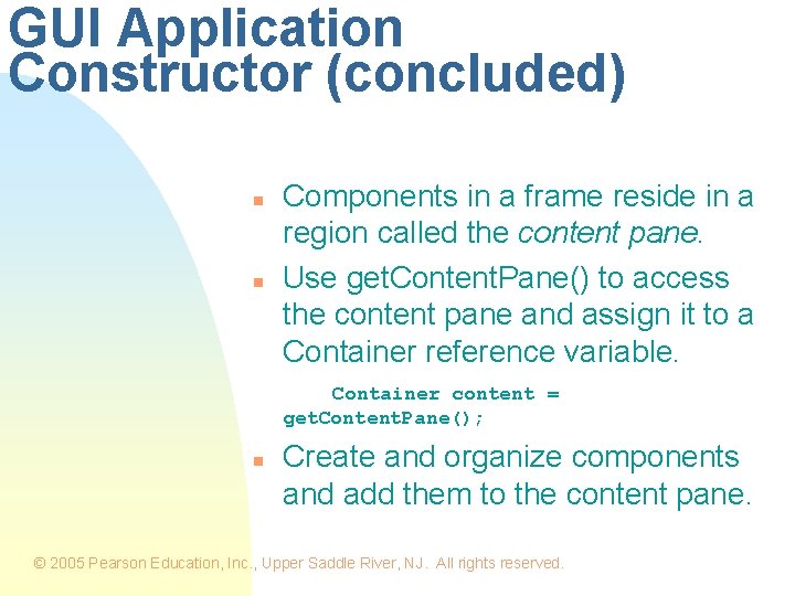 GUI Application Constructor (concluded) n n Components in a frame reside in a region GUI Application Constructor (concluded) n n Components in a frame reside in a region