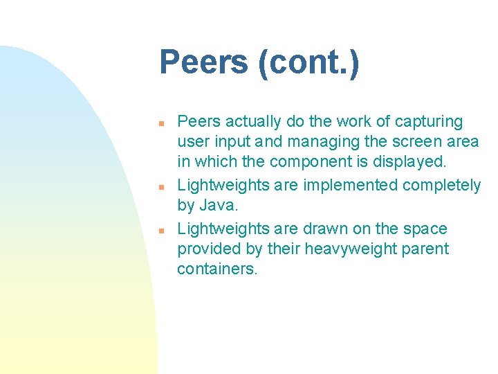 Peers (cont. ) n n n Peers actually do the work of capturing user Peers (cont. ) n n n Peers actually do the work of capturing user