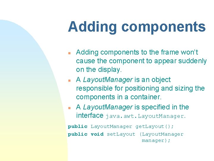 Adding components n n n Adding components to the frame won’t cause the component Adding components n n n Adding components to the frame won’t cause the component