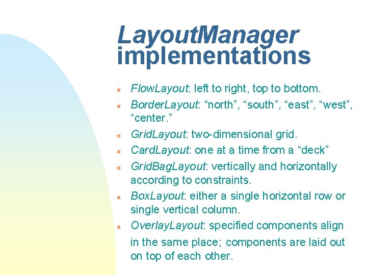 Layout. Manager implementations n n n n Flow. Layout: left to right, top to Layout. Manager implementations n n n n Flow. Layout: left to right, top to
