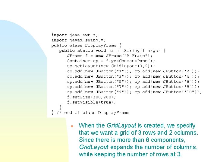 n When the Grid. Layout is created, we specify that we want a grid n When the Grid. Layout is created, we specify that we want a grid