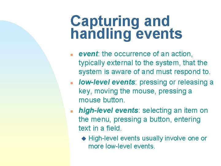 Capturing and handling events n n n event: the occurrence of an action, typically Capturing and handling events n n n event: the occurrence of an action, typically