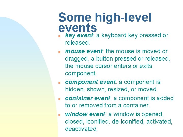 Some high-level events key event: a keyboard key pressed or n n n released. Some high-level events key event: a keyboard key pressed or n n n released.