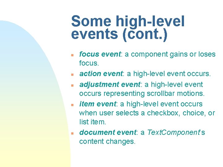 Some high-level events (cont. ) n n n focus event: a component gains or Some high-level events (cont. ) n n n focus event: a component gains or