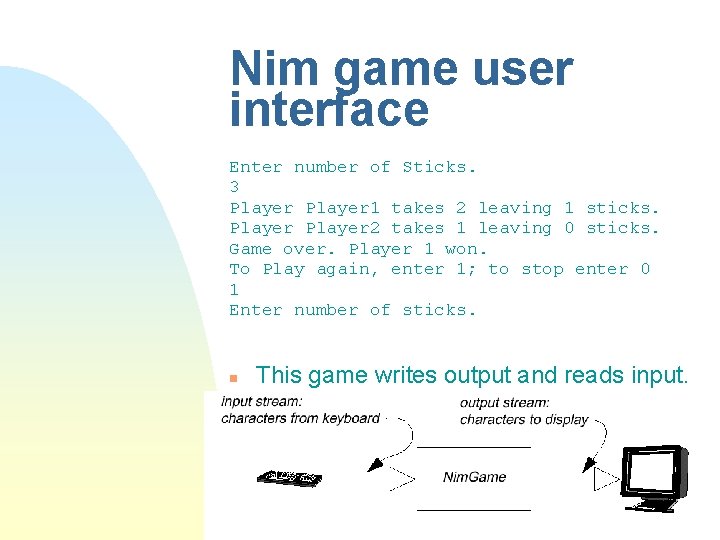 Nim game user interface Enter number of Sticks. 3 Player 1 takes 2 leaving Nim game user interface Enter number of Sticks. 3 Player 1 takes 2 leaving