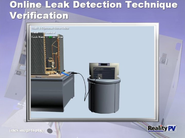 Online Leak Detection Technique Verification (click image to play) 