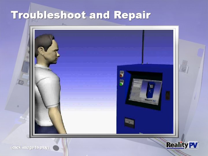 Troubleshoot and Repair (click image to play) 