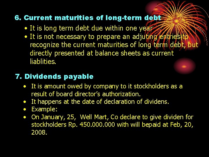 6. Current maturities of long-term debt • It is long term debt due within