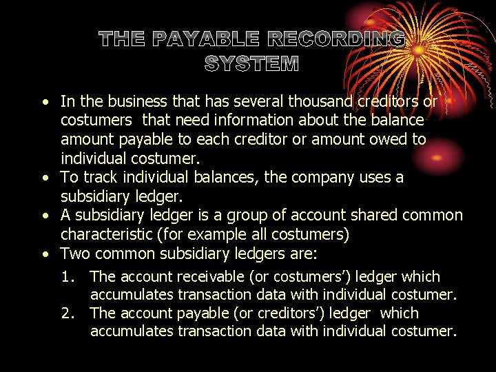 THE PAYABLE RECORDING SYSTEM • In the business that has several thousand creditors or