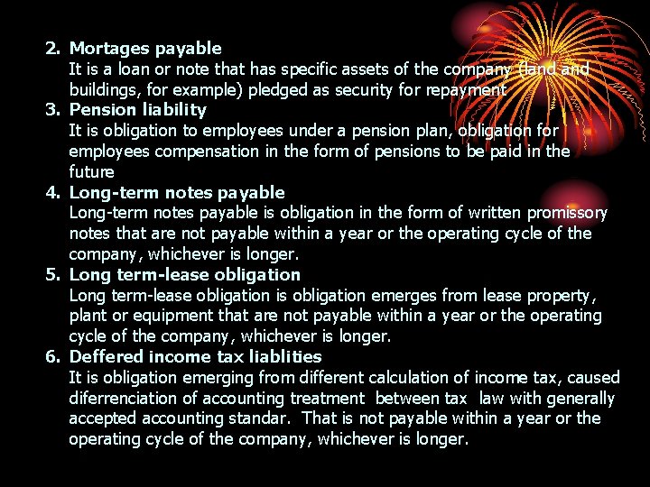 2. Mortages payable It is a loan or note that has specific assets of