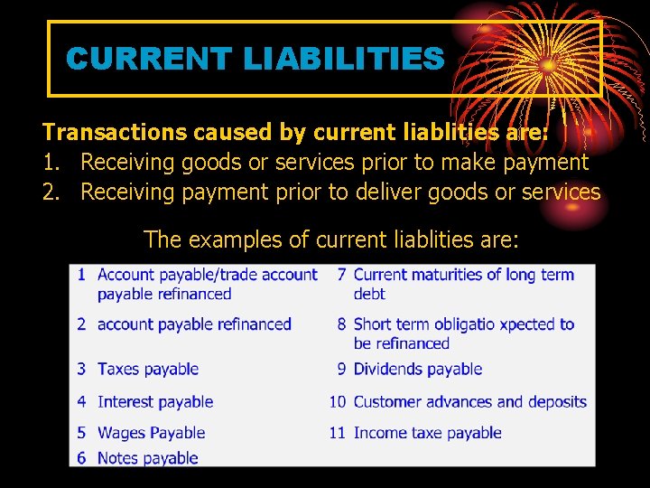 CURRENT LIABILITIES Transactions caused by current liablities are: 1. Receiving goods or services prior