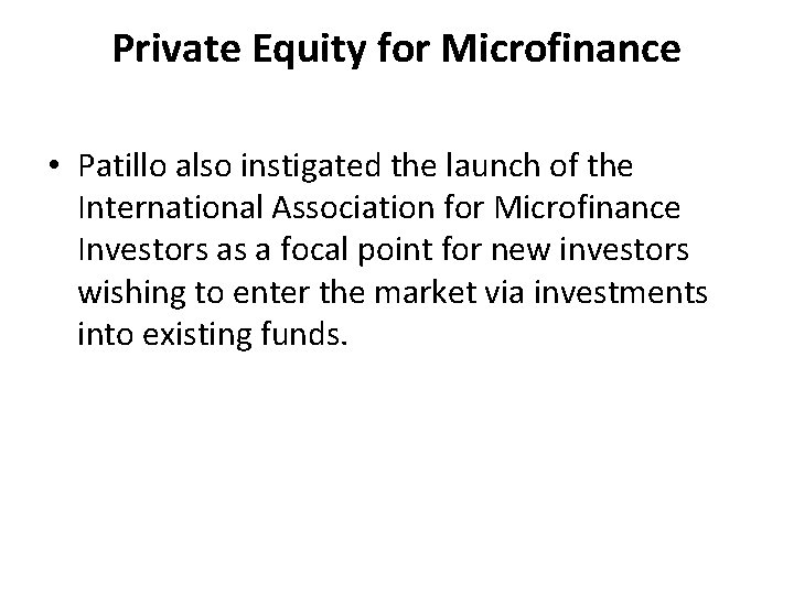 Private Equity for Microfinance • Patillo also instigated the launch of the International Association
