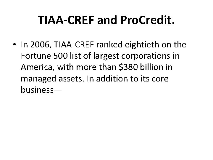 TIAA-CREF and Pro. Credit. • In 2006, TIAA-CREF ranked eightieth on the Fortune 500