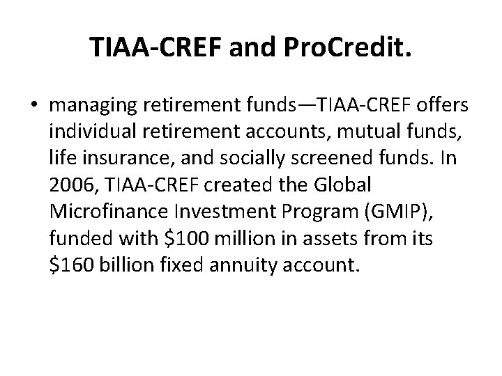 TIAA-CREF and Pro. Credit. • managing retirement funds—TIAA-CREF offers individual retirement accounts, mutual funds,
