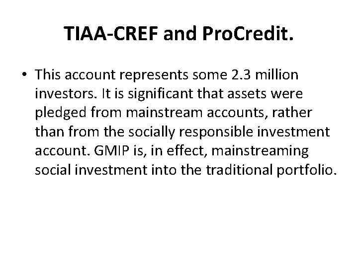 TIAA-CREF and Pro. Credit. • This account represents some 2. 3 million investors. It