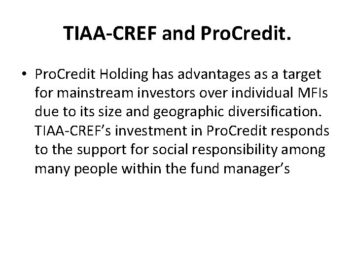 TIAA-CREF and Pro. Credit. • Pro. Credit Holding has advantages as a target for