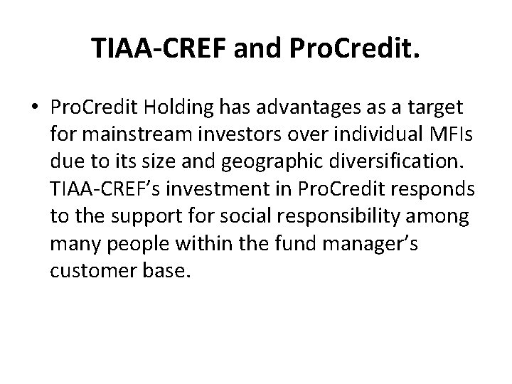 TIAA-CREF and Pro. Credit. • Pro. Credit Holding has advantages as a target for