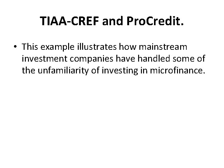TIAA-CREF and Pro. Credit. • This example illustrates how mainstream investment companies have handled
