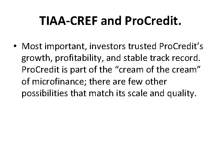 TIAA-CREF and Pro. Credit. • Most important, investors trusted Pro. Credit’s growth, profitability, and