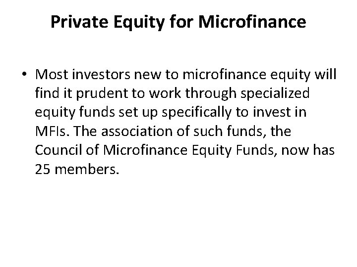 Private Equity for Microfinance • Most investors new to microfinance equity will find it