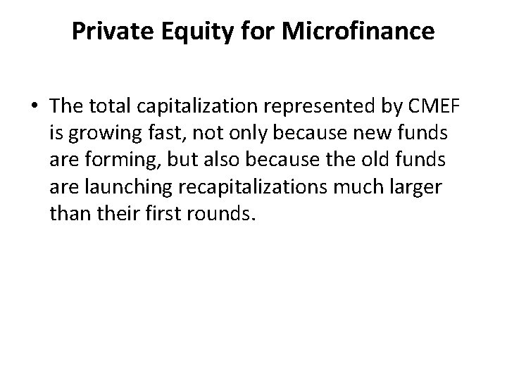 Private Equity for Microfinance • The total capitalization represented by CMEF is growing fast,