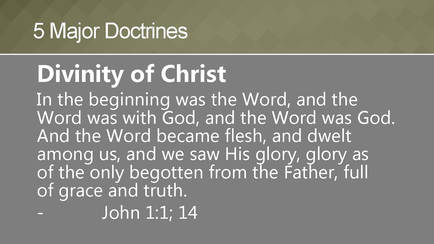 5 Major Doctrines Divinity of Christ In the beginning was the Word, and the