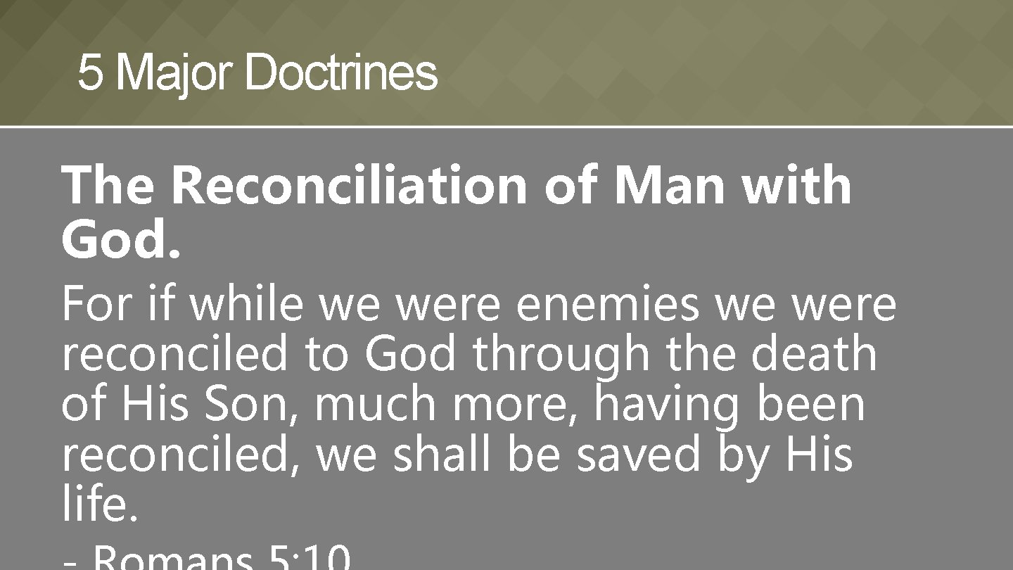 5 Major Doctrines The Reconciliation of Man with God. For if while we were