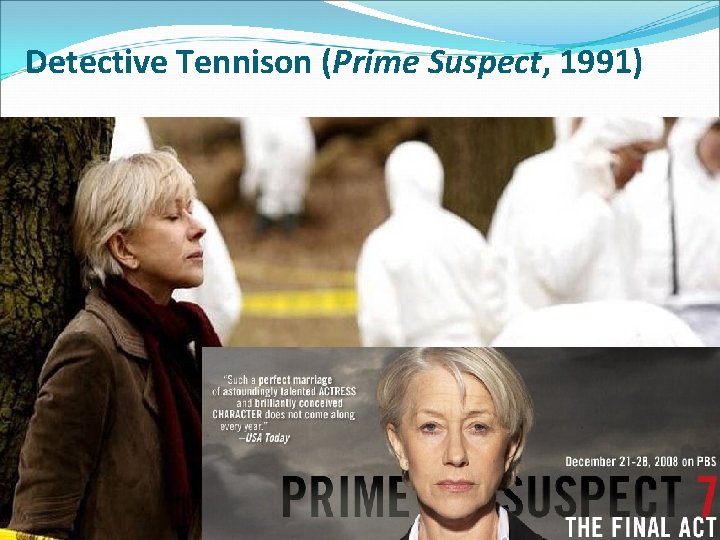 Detective Tennison (Prime Suspect, 1991) 