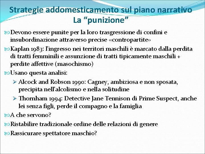 Strategie addomesticamento sul piano narrativo La “punizione” Devono essere punite per la loro trasgressione