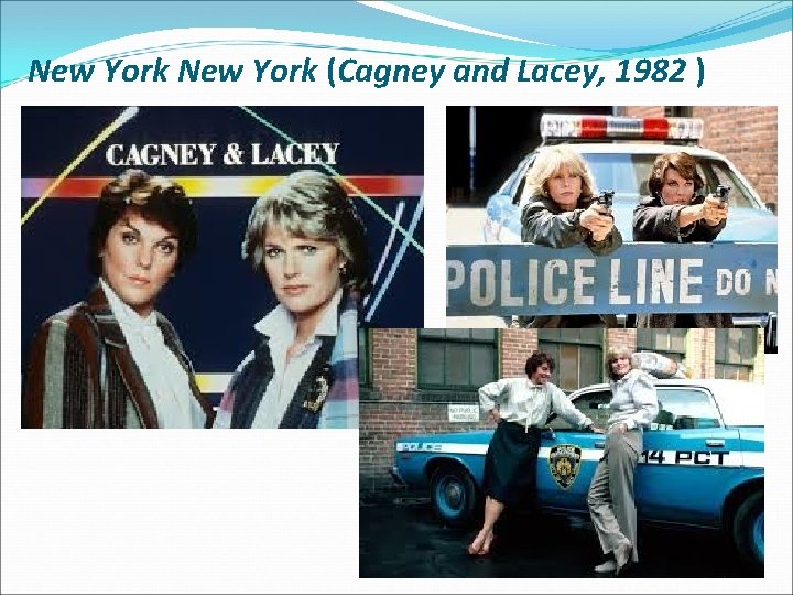 New York (Cagney and Lacey, 1982 ) 