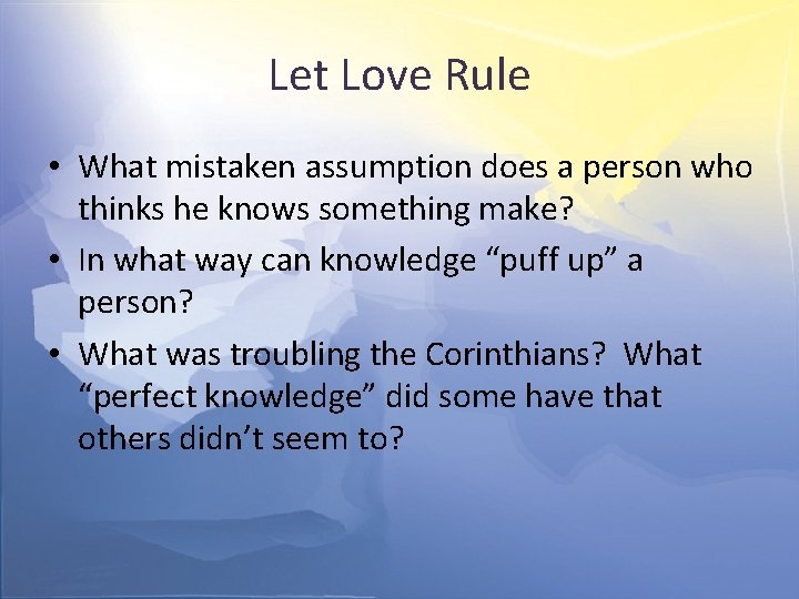 Let Love Rule • What mistaken assumption does a person who thinks he knows