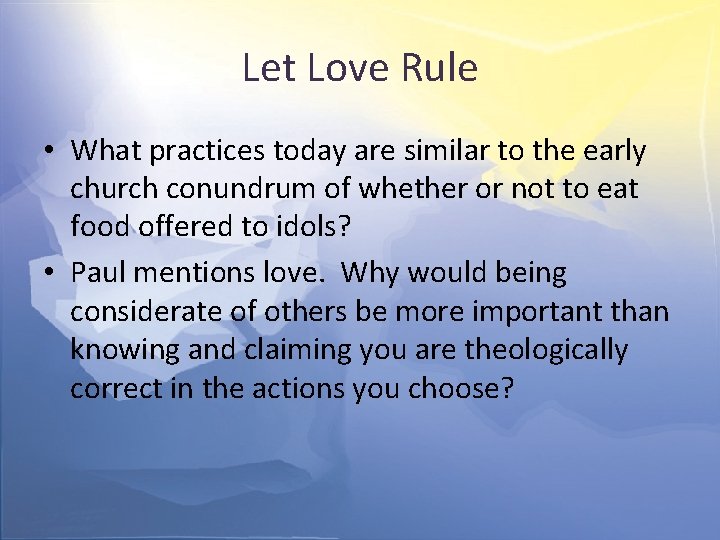 Let Love Rule • What practices today are similar to the early church conundrum