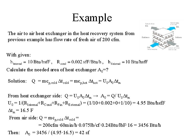 Example The air to air heat exchanger in the heat recovery system from previous