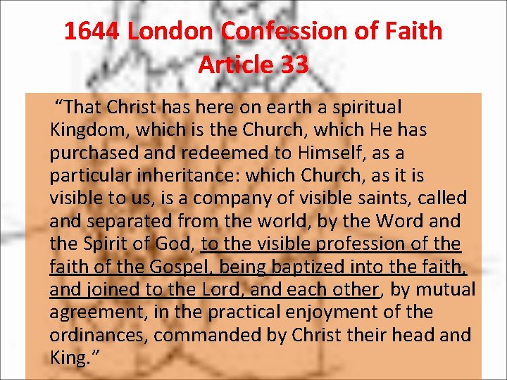 1644 London Confession of Faith Article 33 “That Christ has here on earth a