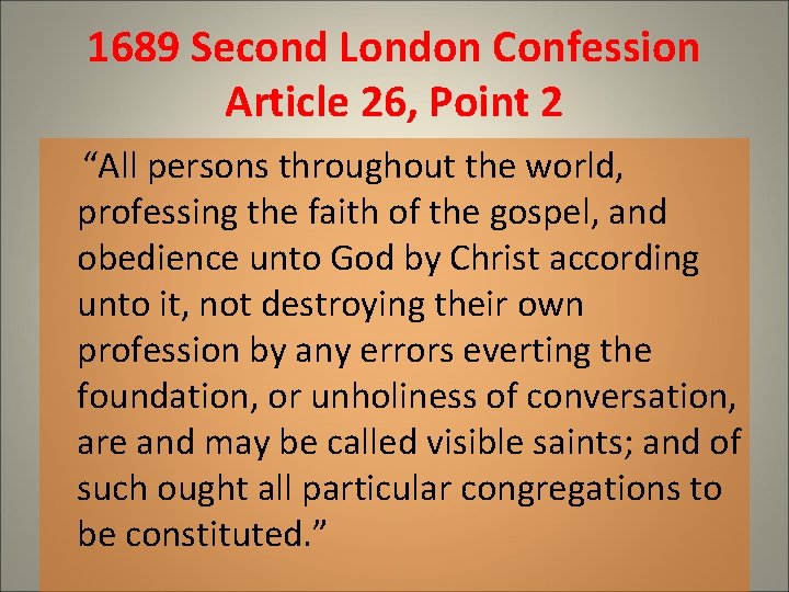 1689 Second London Confession Article 26, Point 2 “All persons throughout the world, professing