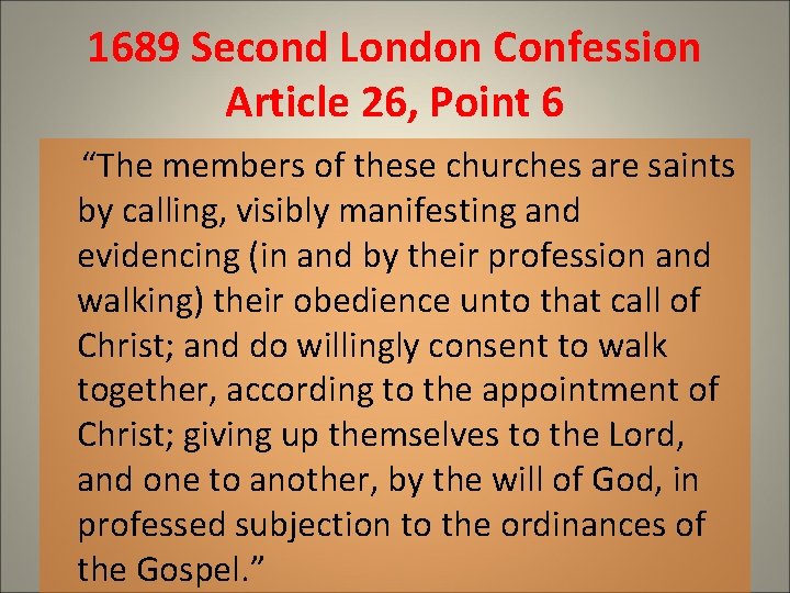 1689 Second London Confession Article 26, Point 6 “The members of these churches are