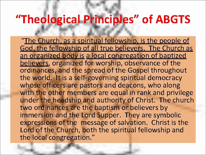 “Theological Principles” of ABGTS “The Church, as a spiritual fellowship, is the people of