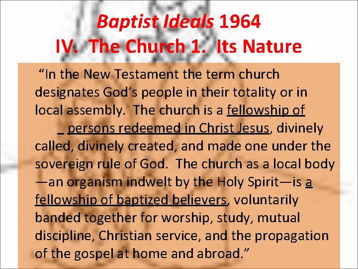 Baptist Ideals 1964 IV. The Church 1. Its Nature “In the New Testament the