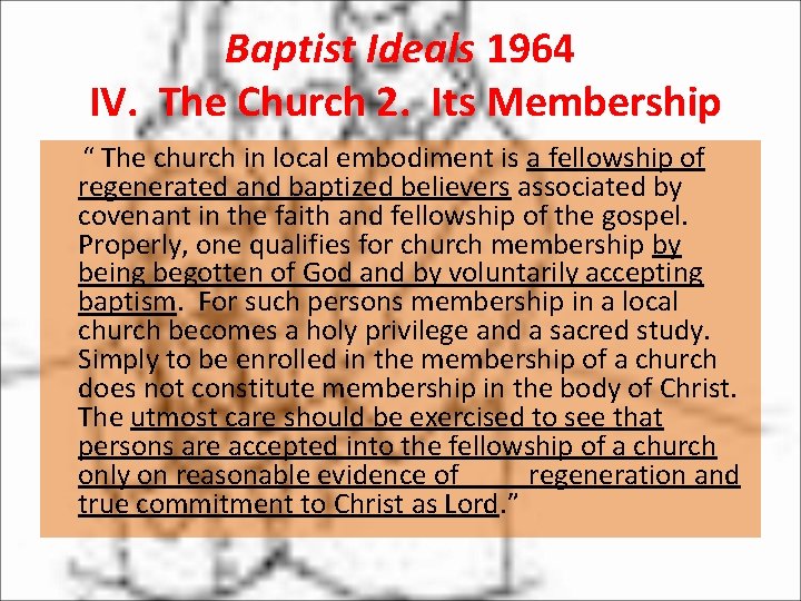 Baptist Ideals 1964 IV. The Church 2. Its Membership “ The church in local