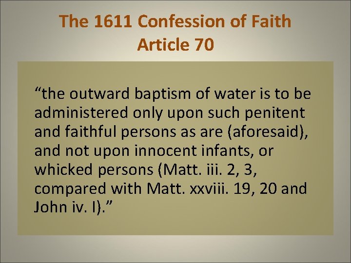 The 1611 Confession of Faith Article 70 “the outward baptism of water is to