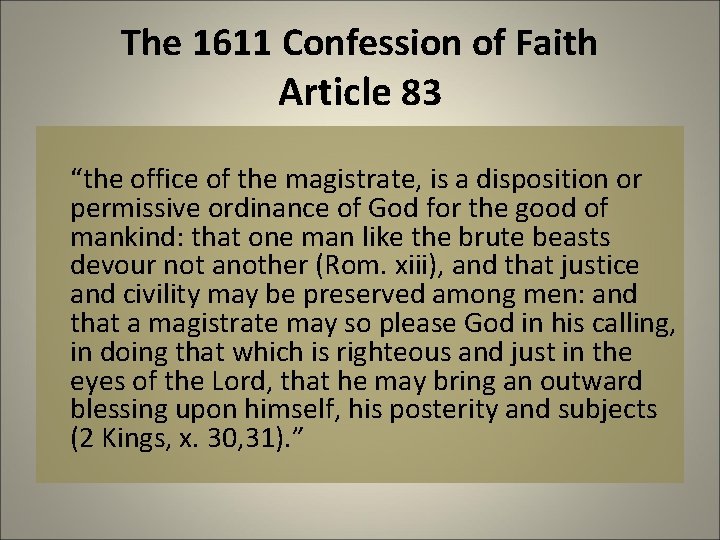 The 1611 Confession of Faith Article 83 “the office of the magistrate, is a