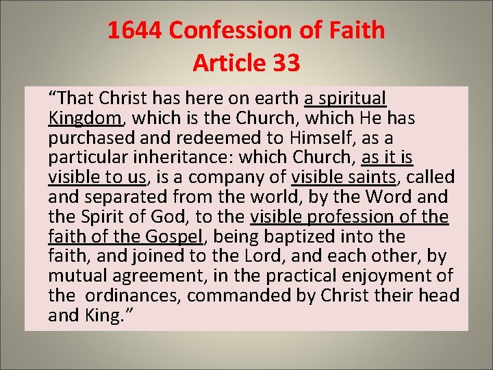 1644 Confession of Faith Article 33 “That Christ has here on earth a spiritual
