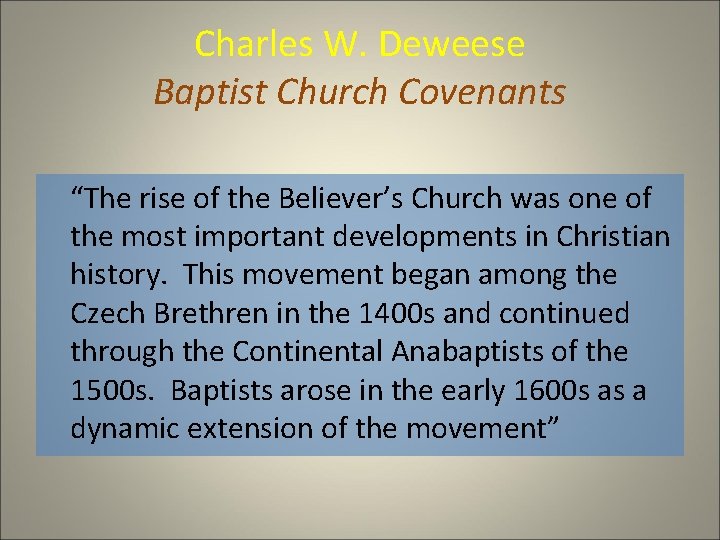 Charles W. Deweese Baptist Church Covenants “The rise of the Believer’s Church was one