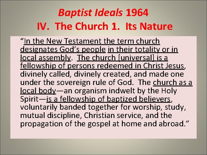Baptist Ideals 1964 IV. The Church 1. Its Nature “In the New Testament the
