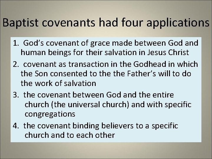 Baptist covenants had four applications 1. God’s covenant of grace made between God and