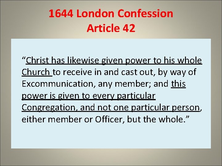 1644 London Confession Article 42 “Christ has likewise given power to his whole Church